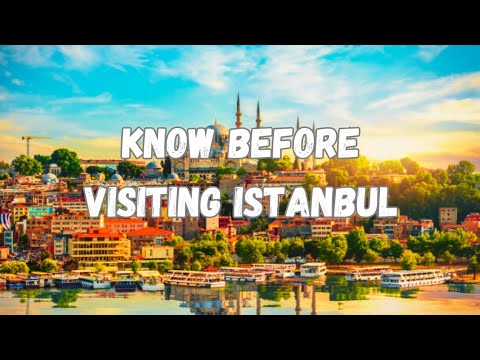 15 Things You Must Know Before Visiting Istanbul